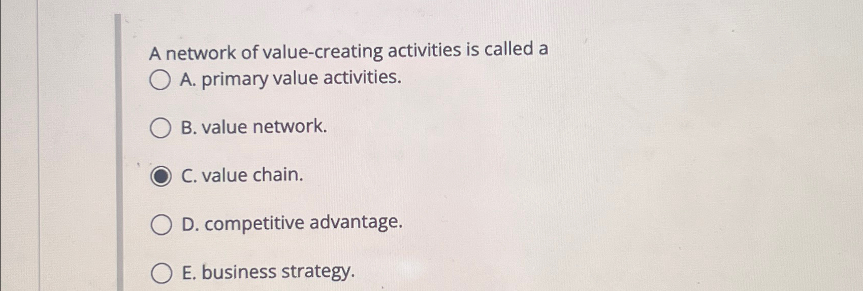  A network of value-creating activities is called a A. primary value