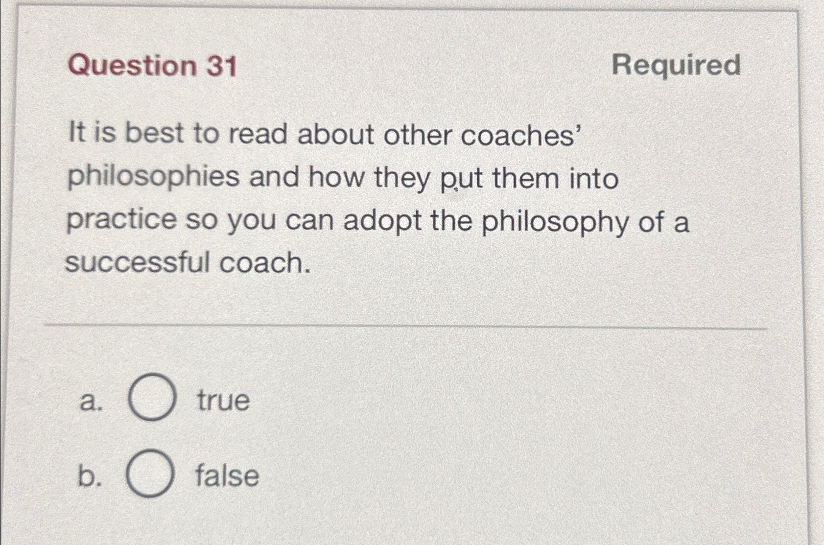  Question 31 Required It is best to read about other coaches'