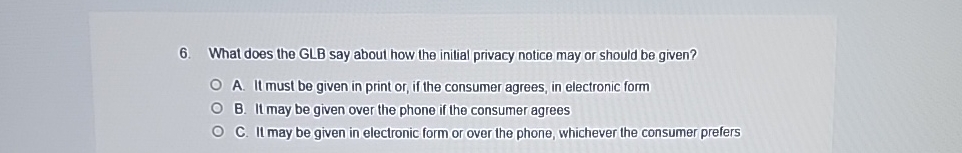  What does the GLB say about how the initial privacy notice