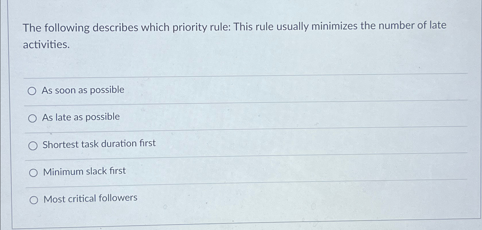  The following describes which priority rule: This rule usually minimizes the