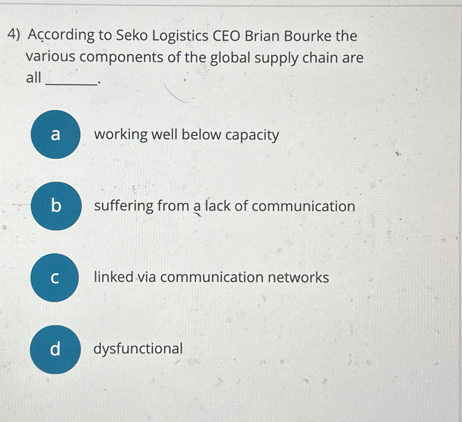  Acording to Seko Logistics CEO Brian Bourke the various components of