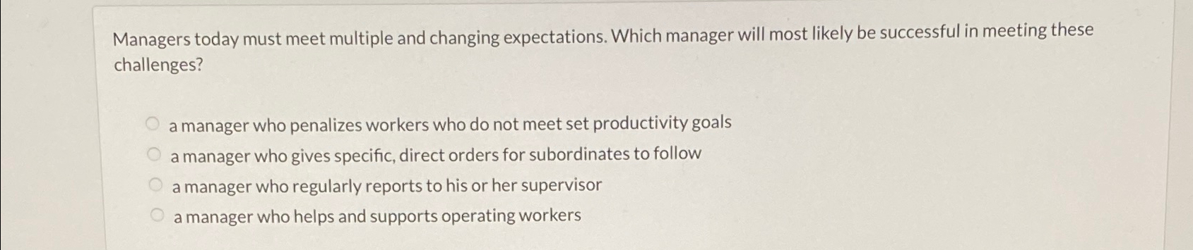  Managers today must meet multiple and changing expectations. Which manager will