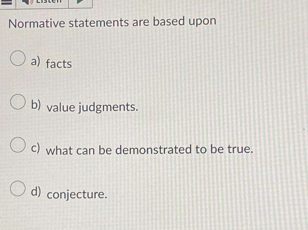  Normative statements are based upon a) facts b) value judgments. c)