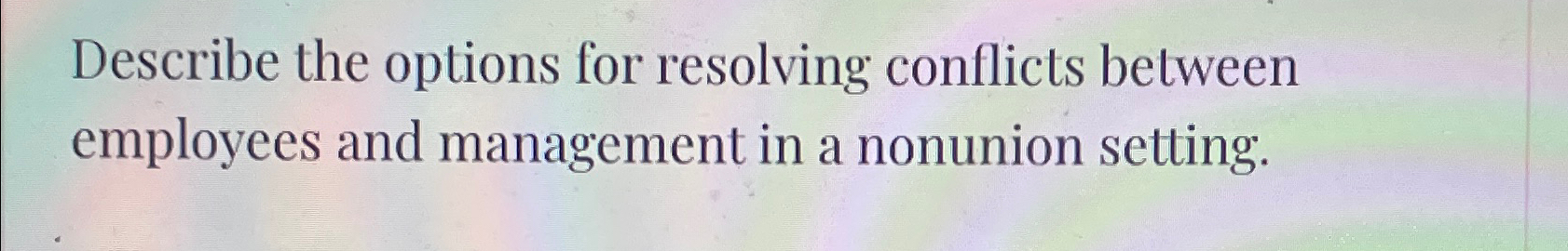  Describe the options for resolving conflicts between employees and management in