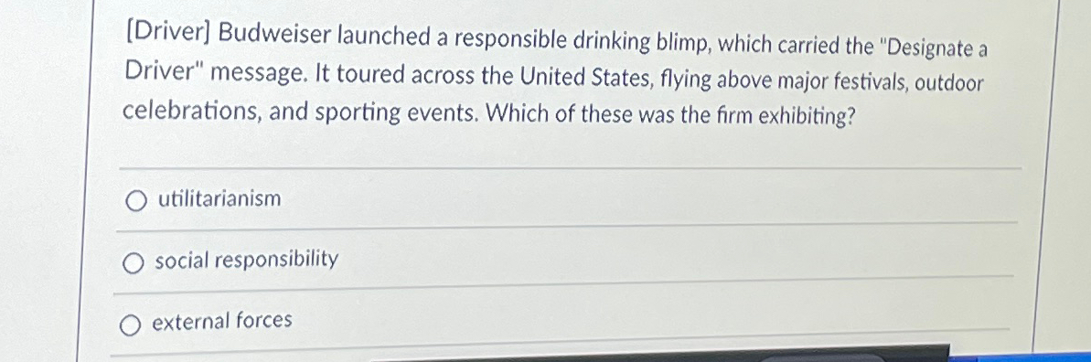 [Driver] Budweiser launched a responsible drinking blimp, which carried the "Designate