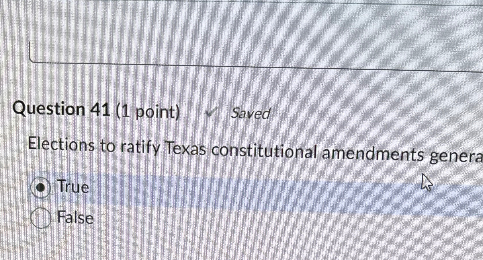  Question 41(1 point) Saved Elections to ratify Texas constitutional amendments genera