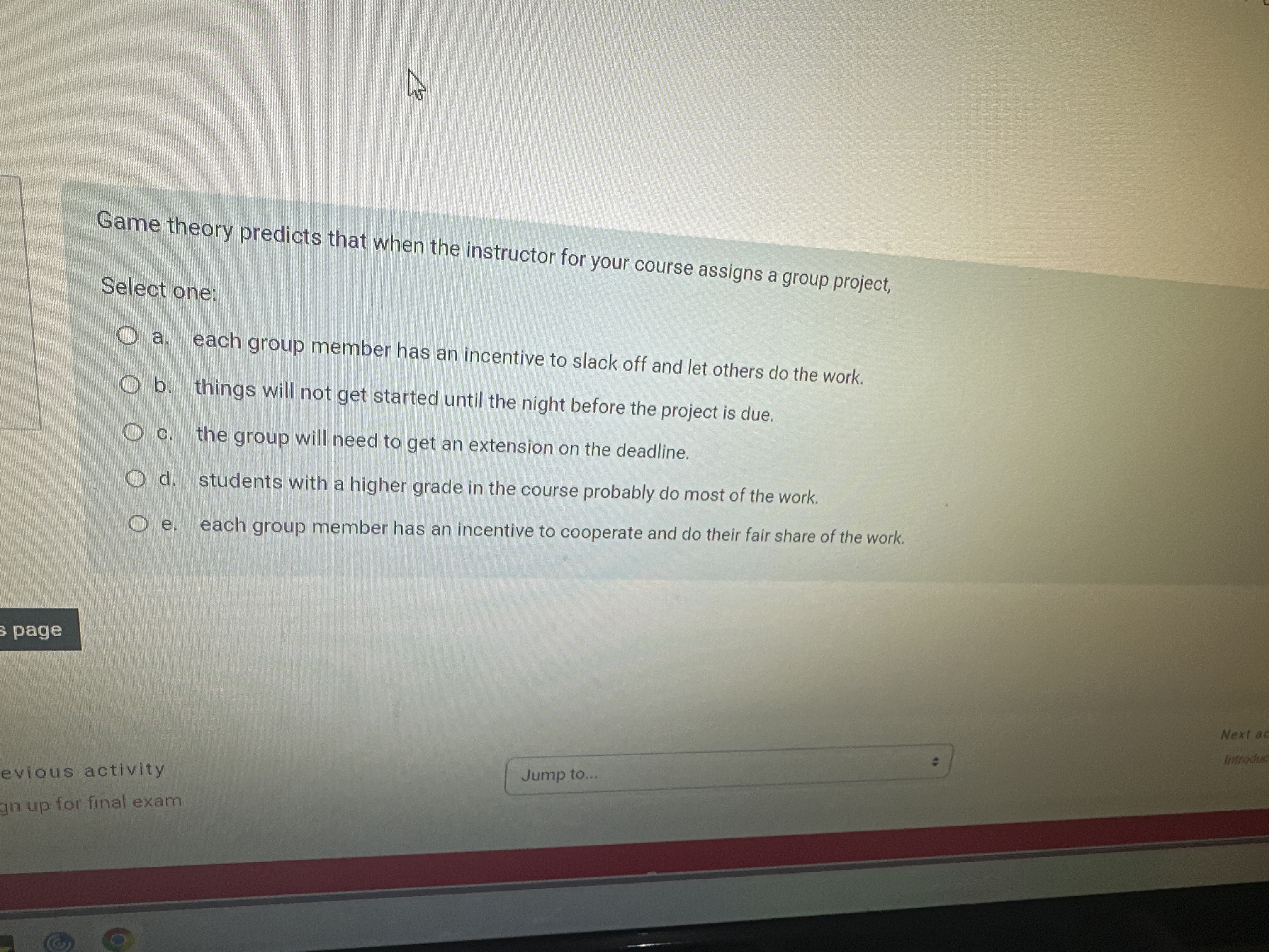  Game theory predicts that when the instructor for your course assigns