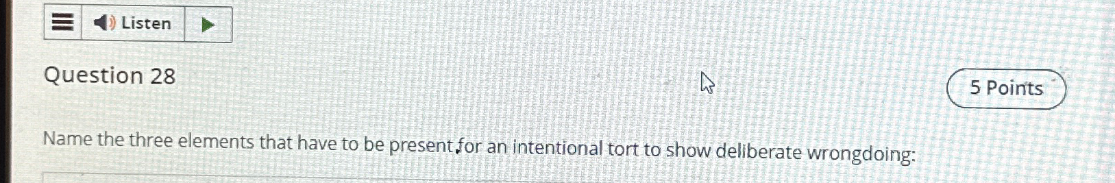  Listen Question 28 Name the three elements that have to be