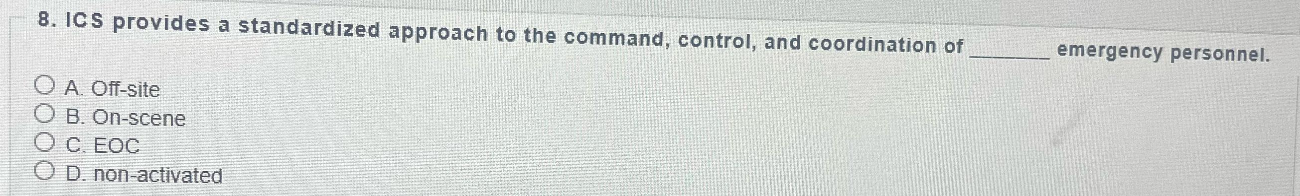  ICS provides a standardized approach to the command, control, and coordination