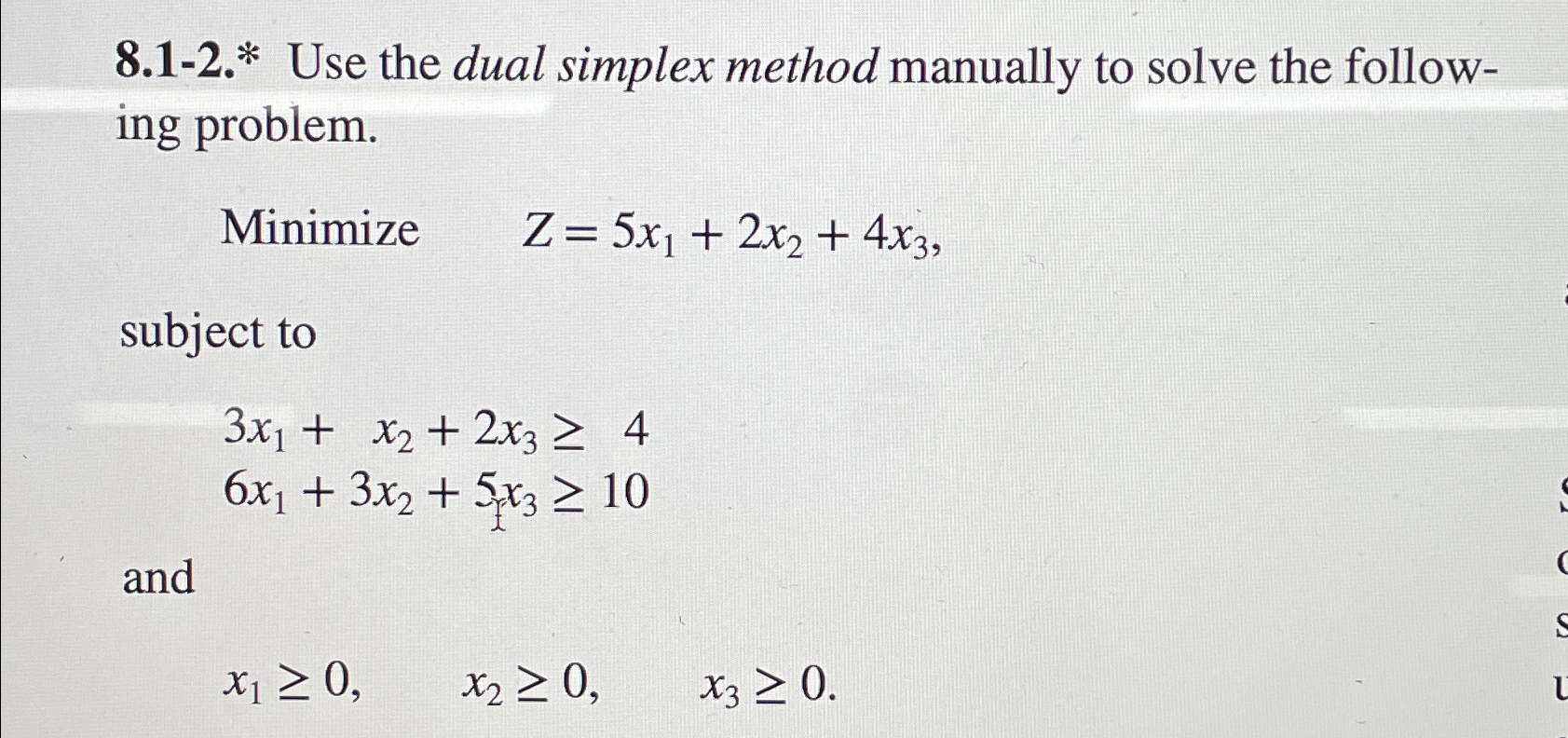  8.1-2.* Use the dual simplex method manually to solve the following