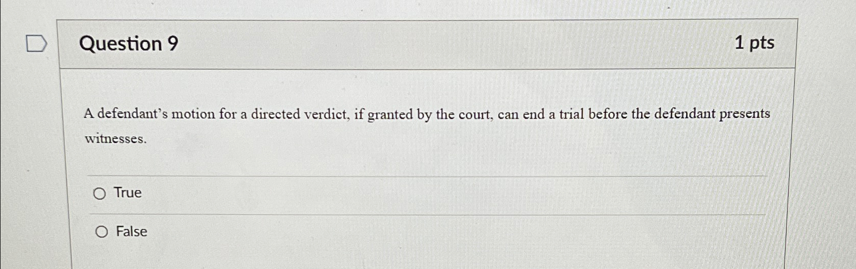  Question 9 1pts A defendant's motion for a directed verdict, if