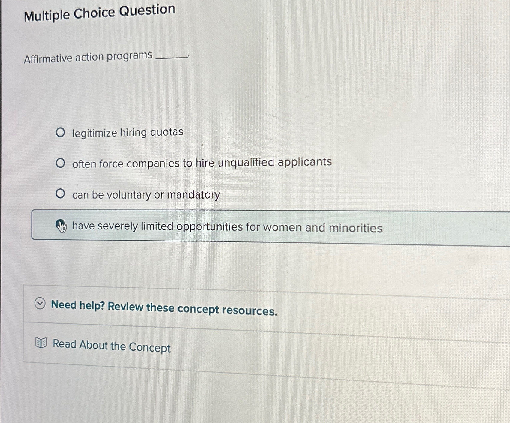  Multiple Choice Question Affirmative action programs legitimize hiring quotas often force
