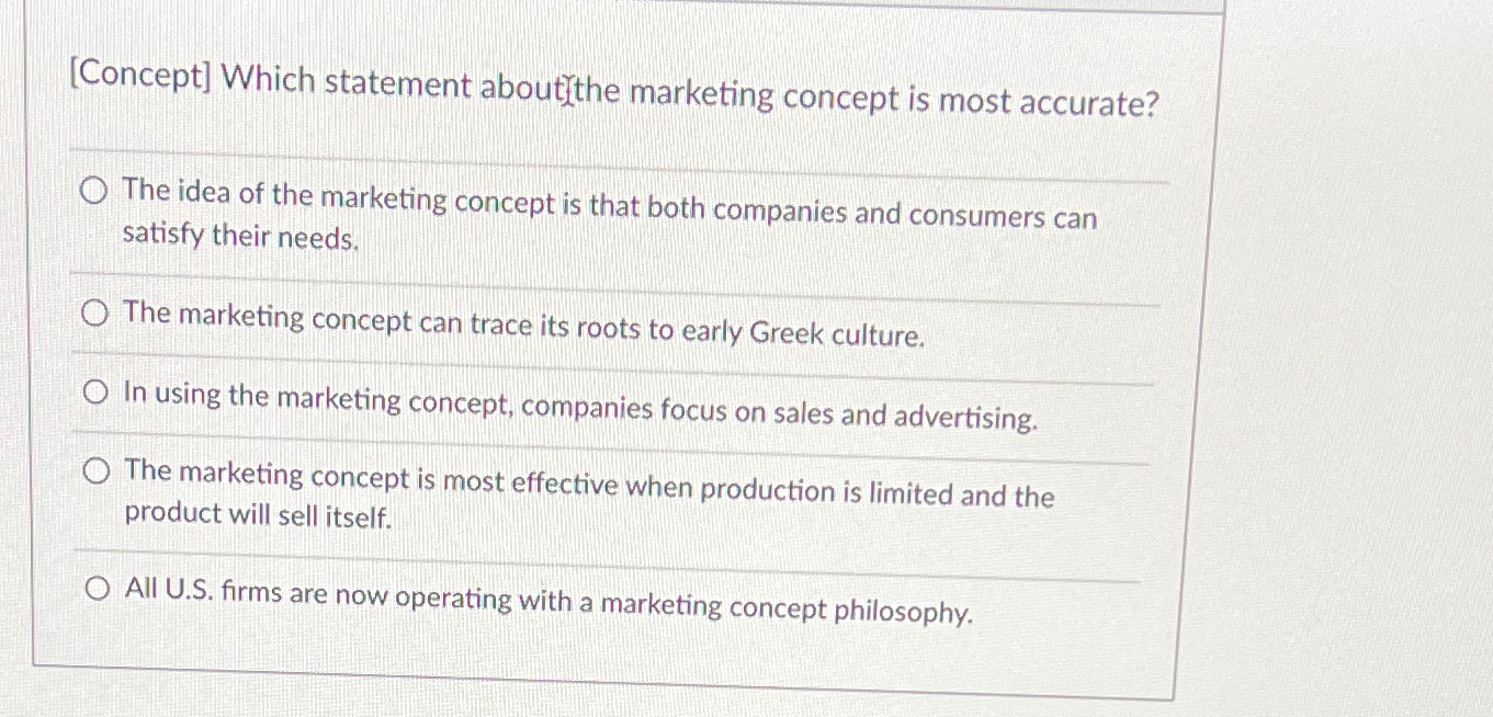  [Concept] Which statement aboutithe marketing concept is most accurate? The idea