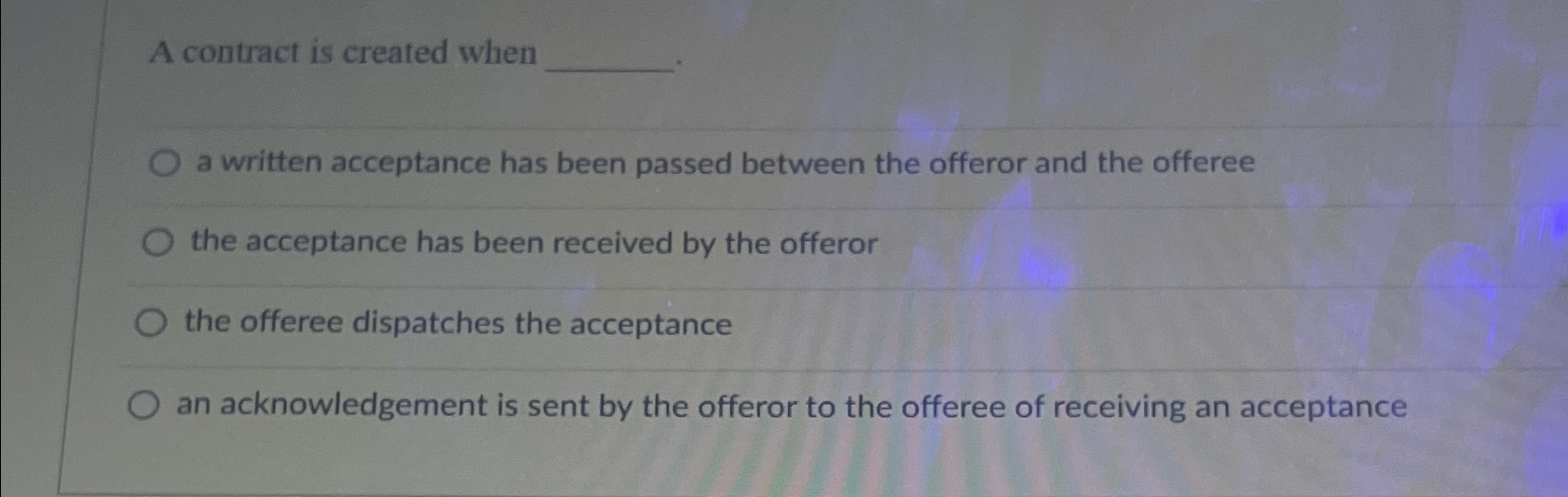  A contract is created when a written acceptance has been passed