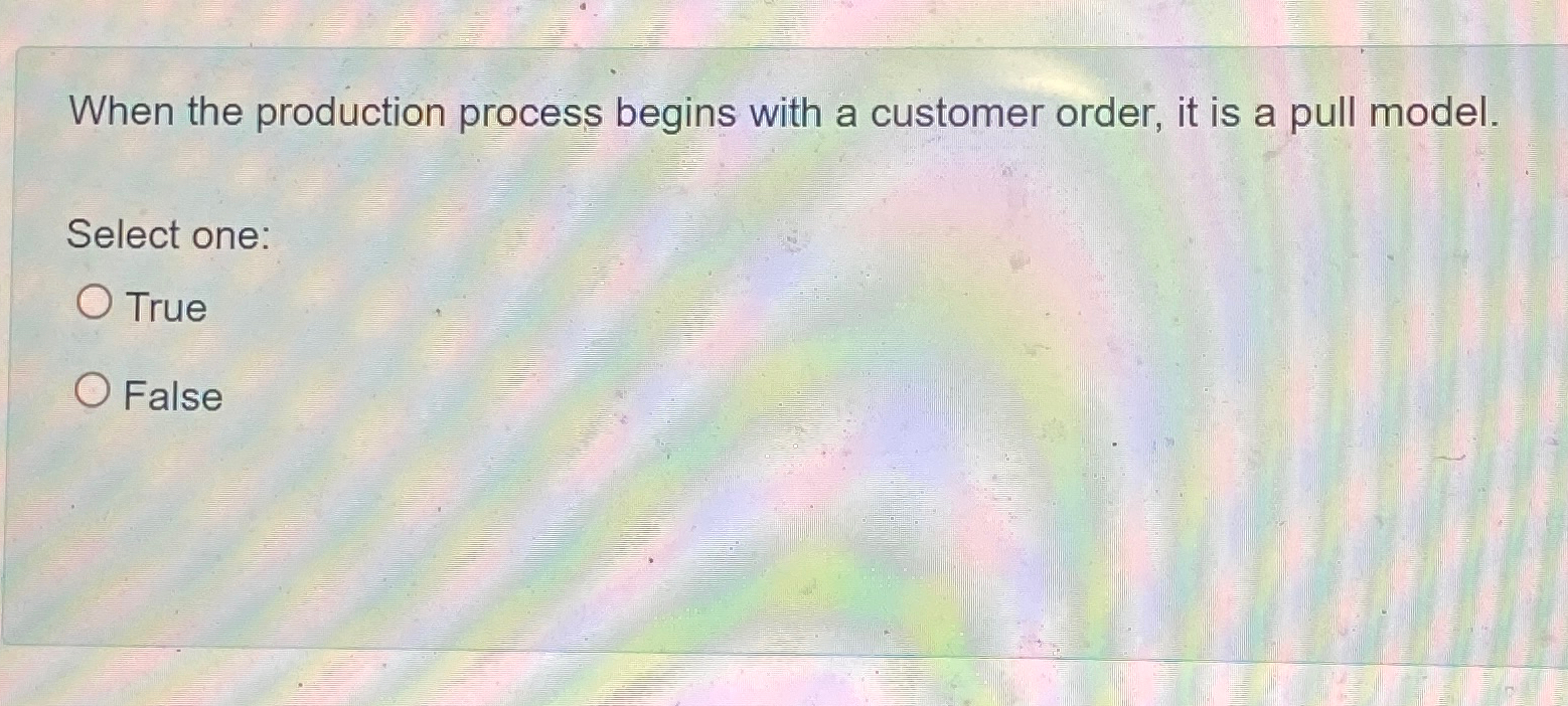  When the production process begins with a customer order, it is