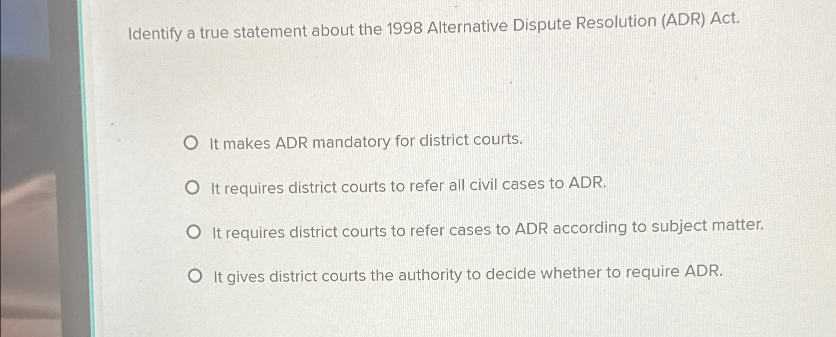  Identify a true statement about the 1998 Alternative Dispute Resolution (ADR)