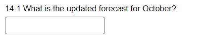  14.1 What is the updated forecast for October? 
