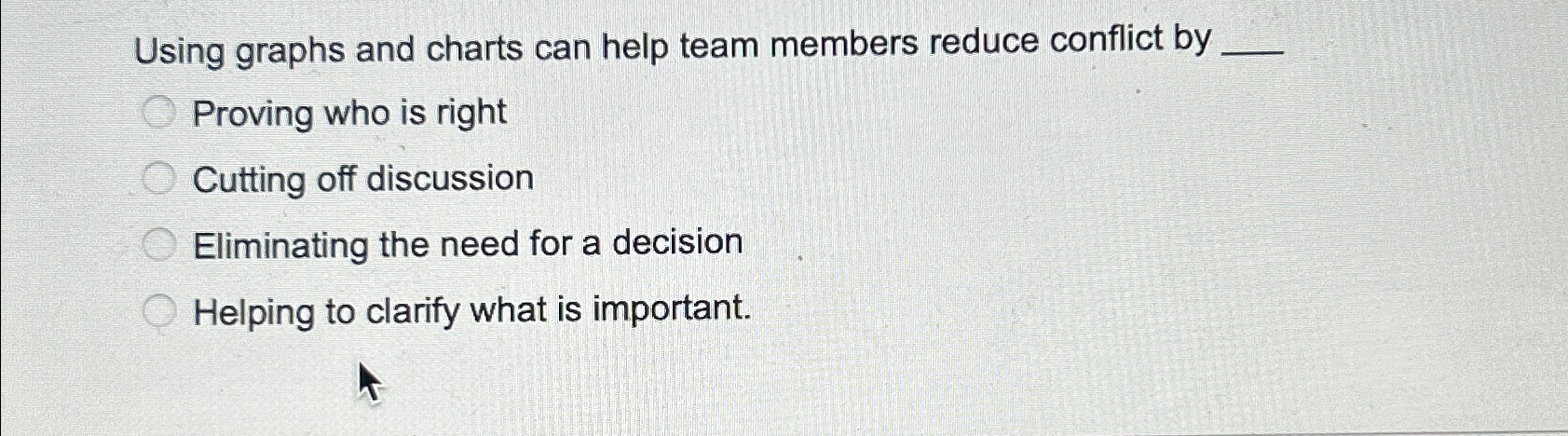  Using graphs and charts can help team members reduce conflict by