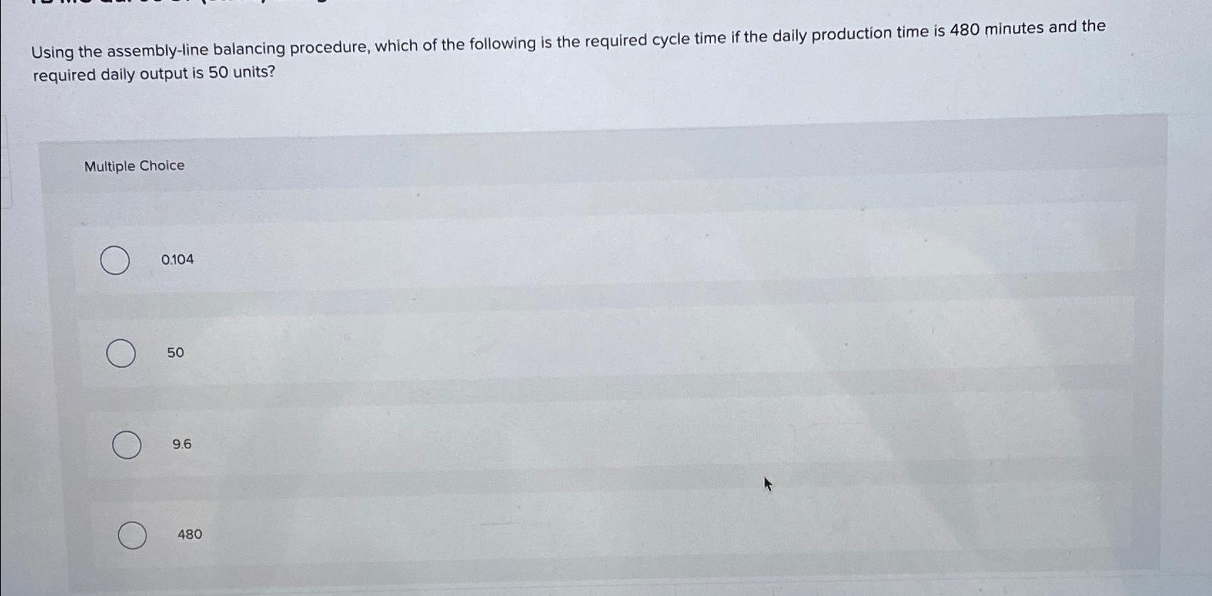  Using the assembly-line balancing procedure, which of the following is the
