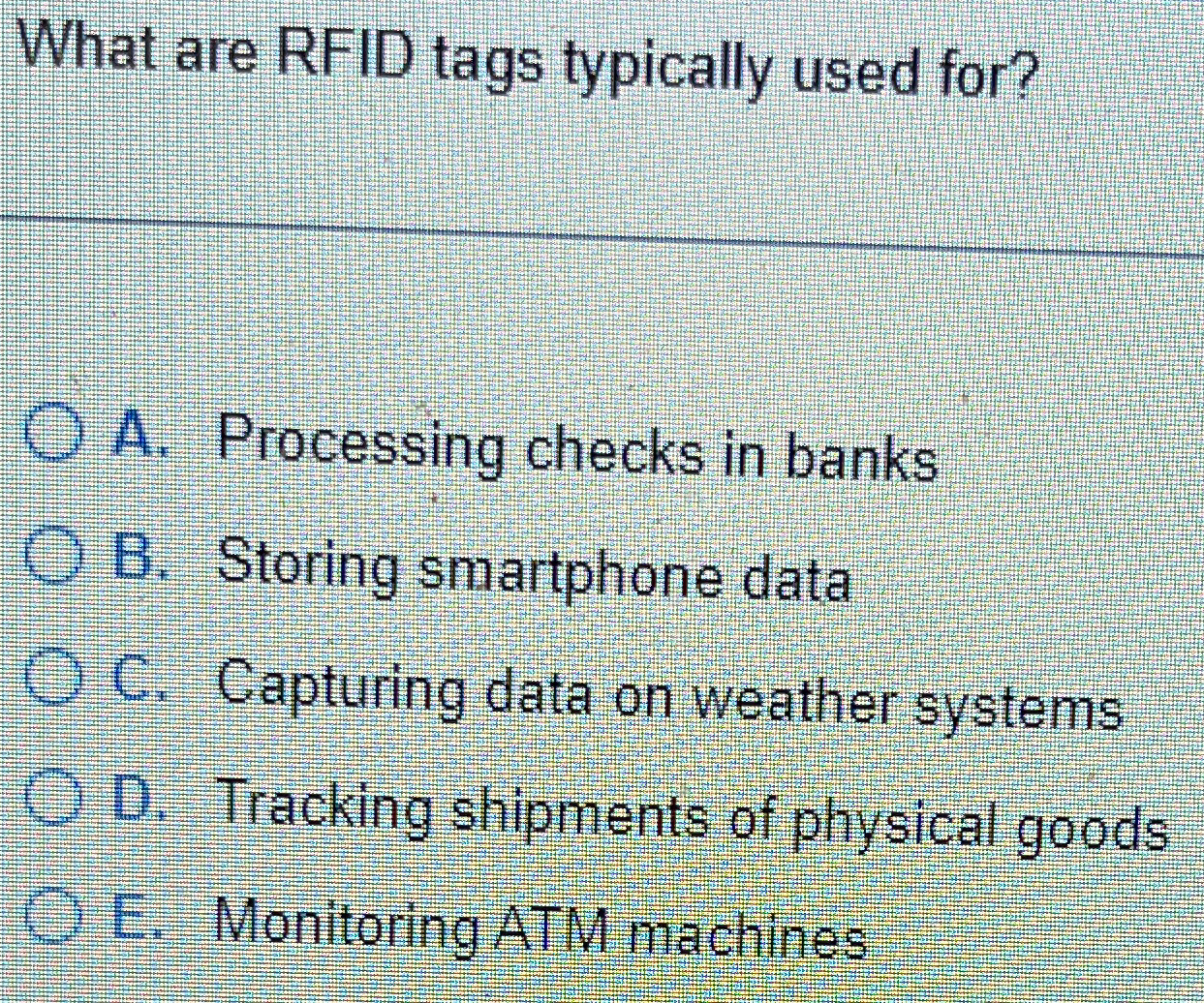  What are RFID tags typically used for? A. Processing checks in