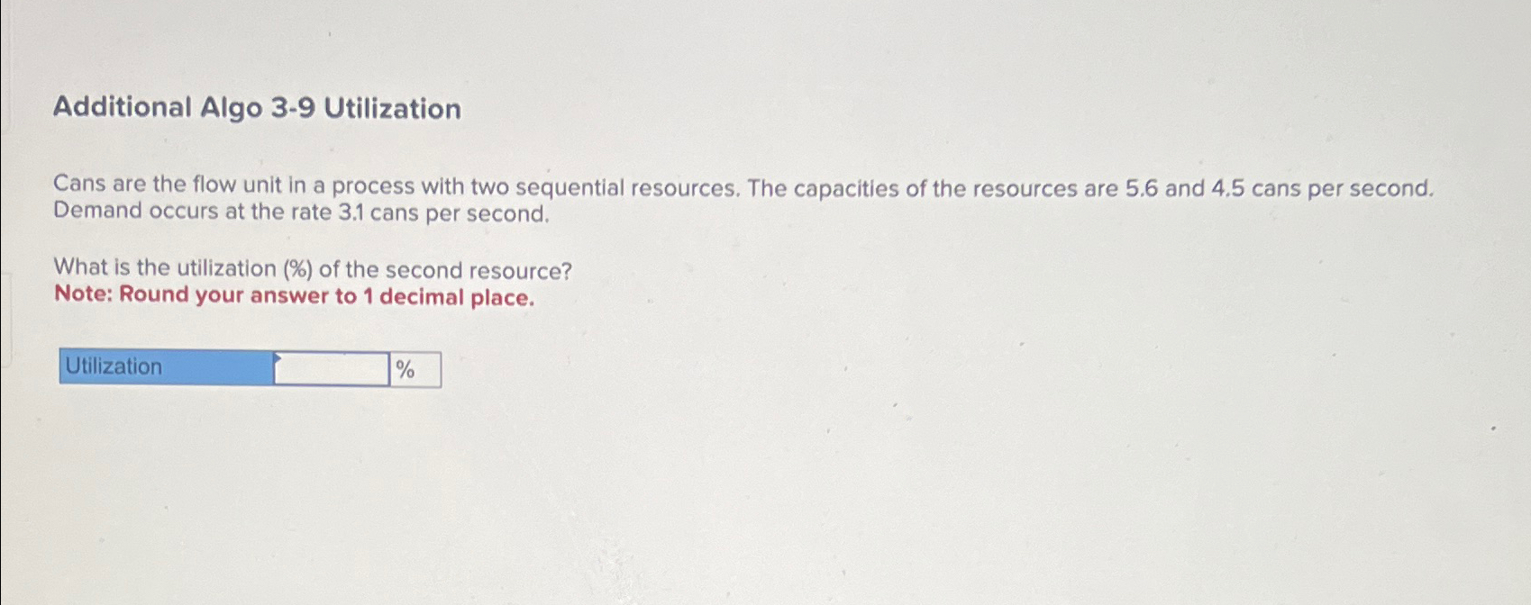  Additional Algo 3-9 Utilization Cans are the flow unit in a