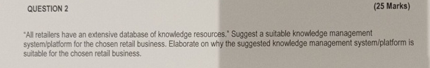  QUESTION 2 (25 Marks) "All retailers have an extensive database of