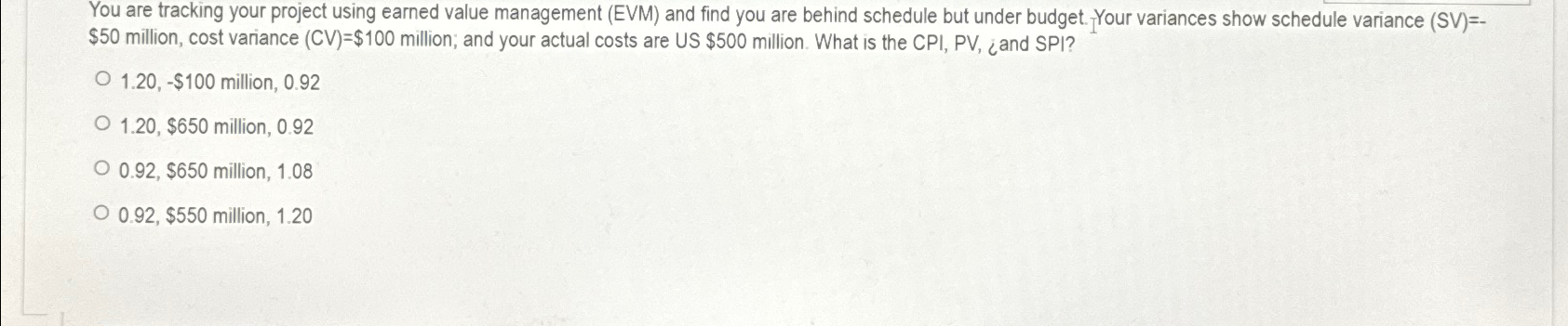  You are tracking your project using earned value management (EVM) and