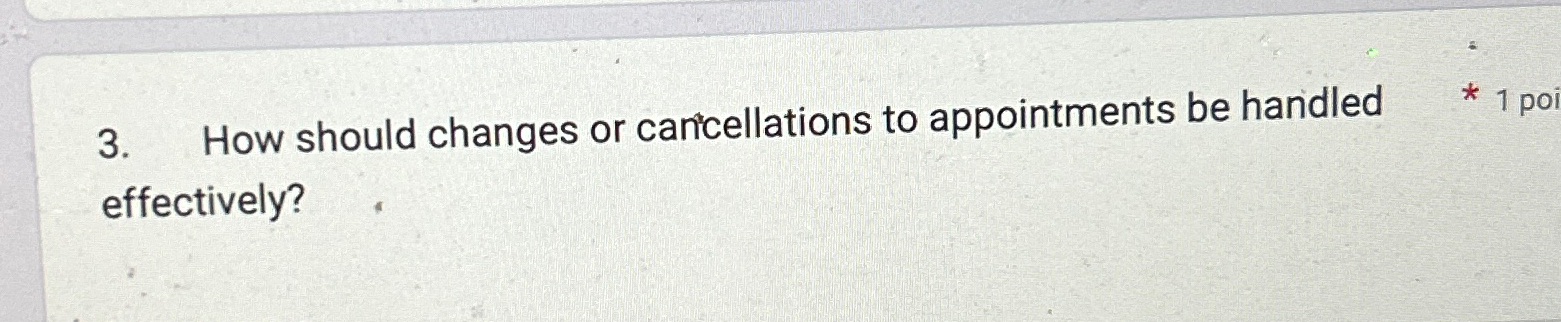  How should changes or cancellations to appointments be handled effectively? 