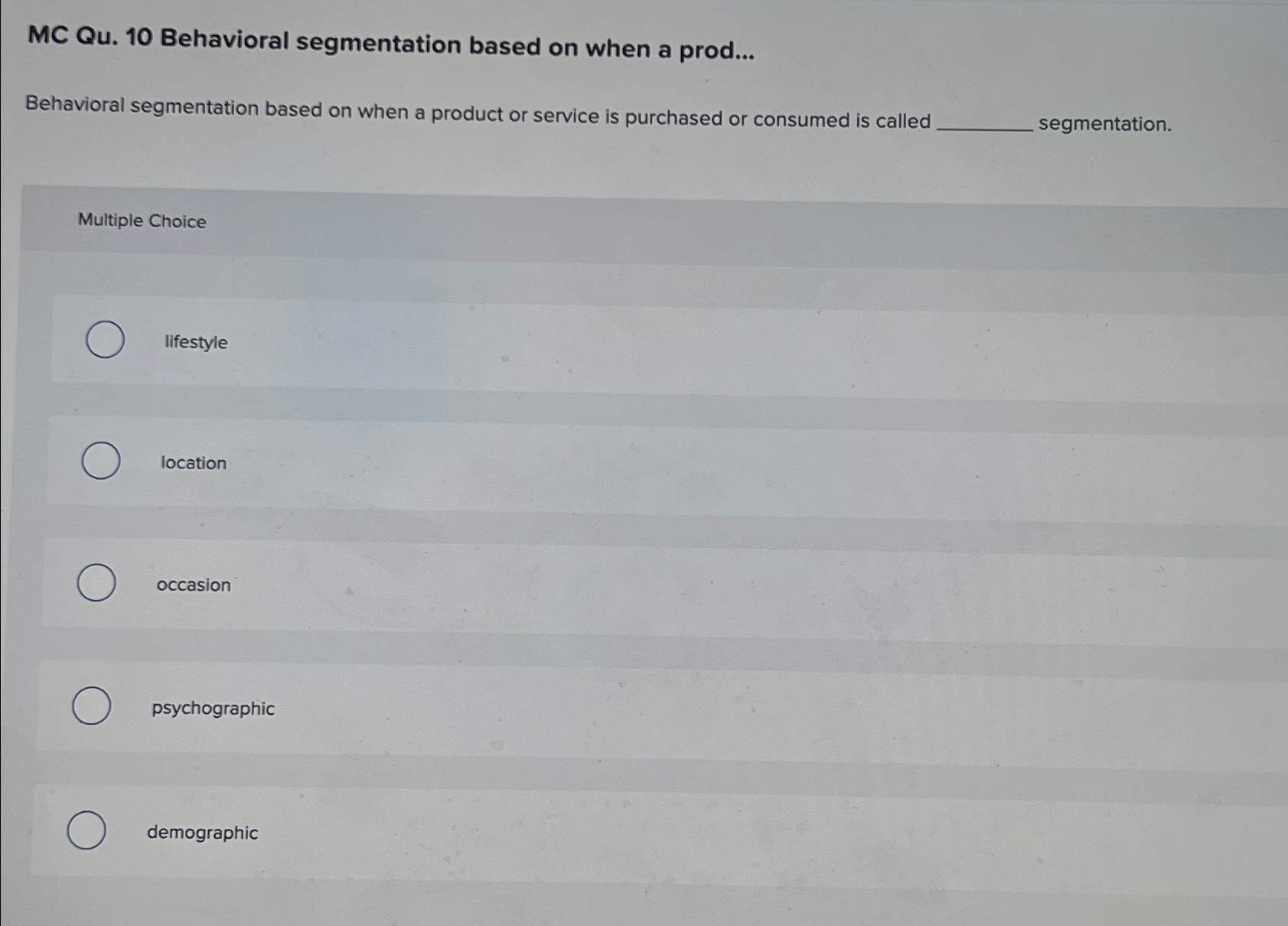  MC Qu.10 Behavioral segmentation based on when a prod... Behavioral segmentation