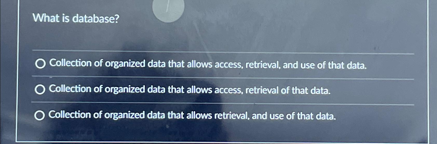  What is database? Collection of organized data that allows access, retrieval,
