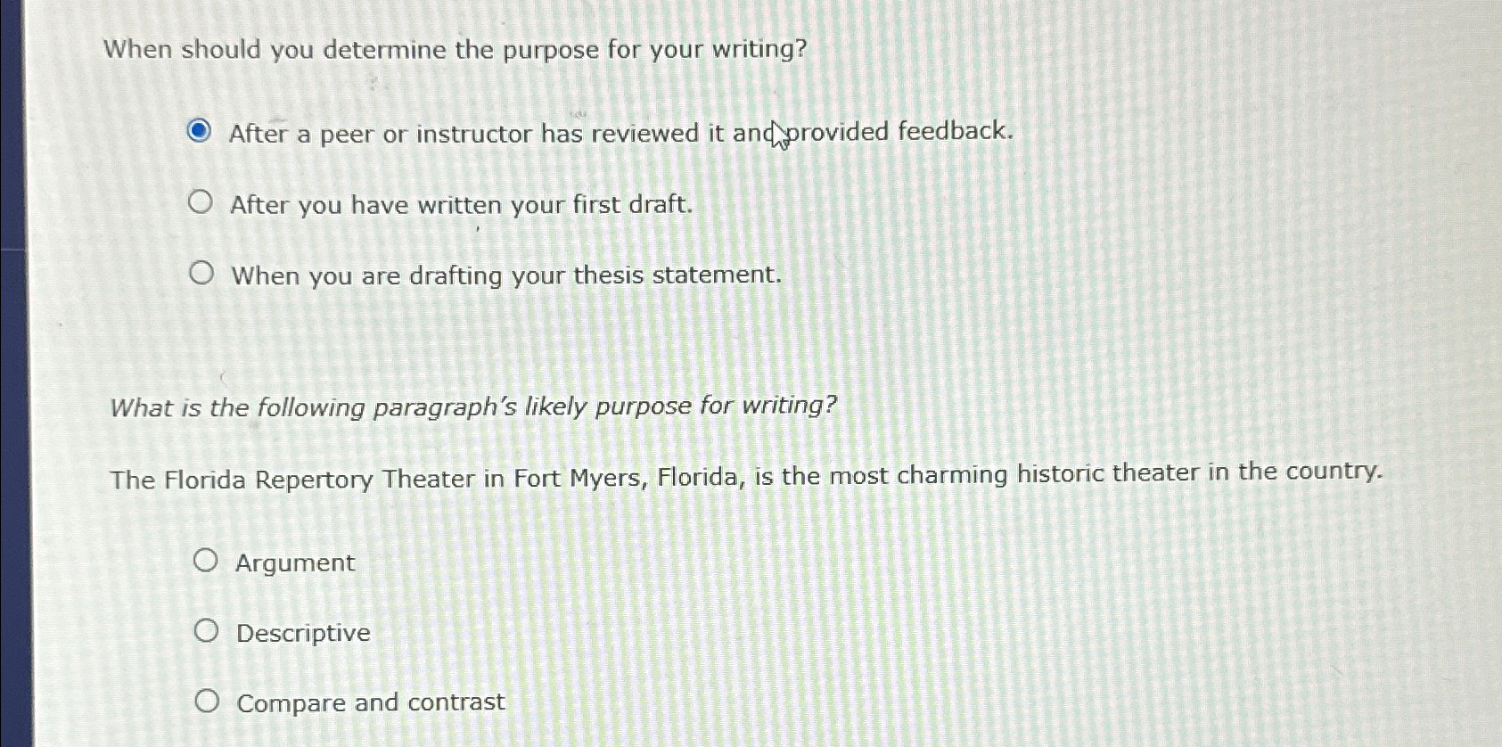  When should you determine the purpose for your writing? After a