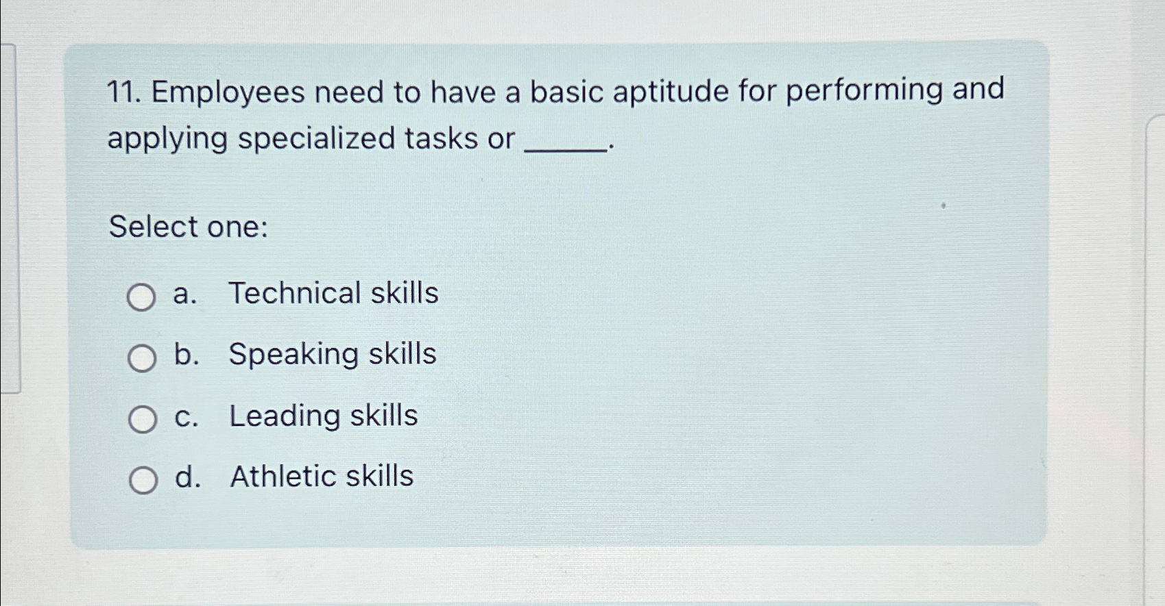  Employees need to have a basic aptitude for performing and applying