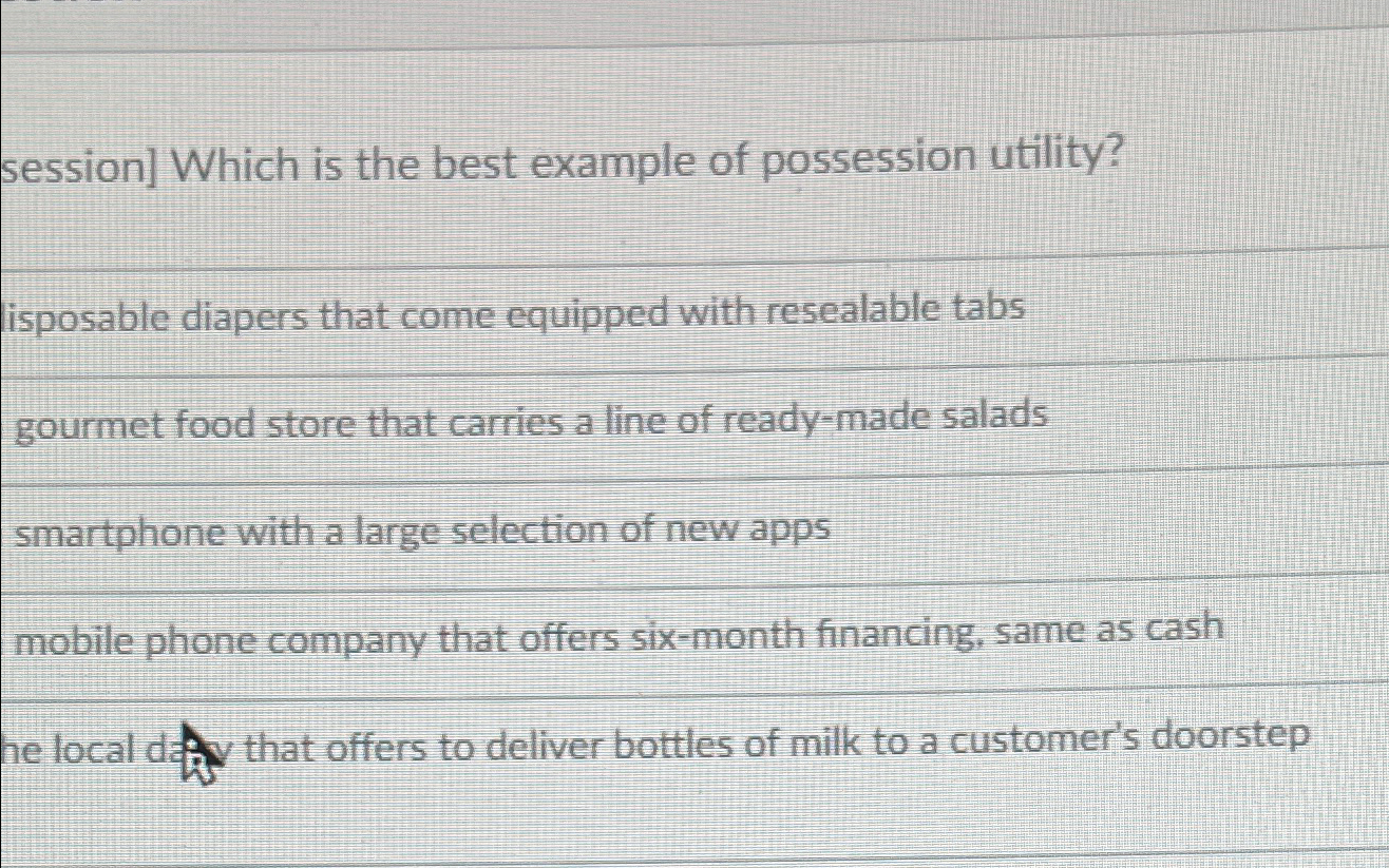  session] Which is the best example of possession utility? isposable diapers
