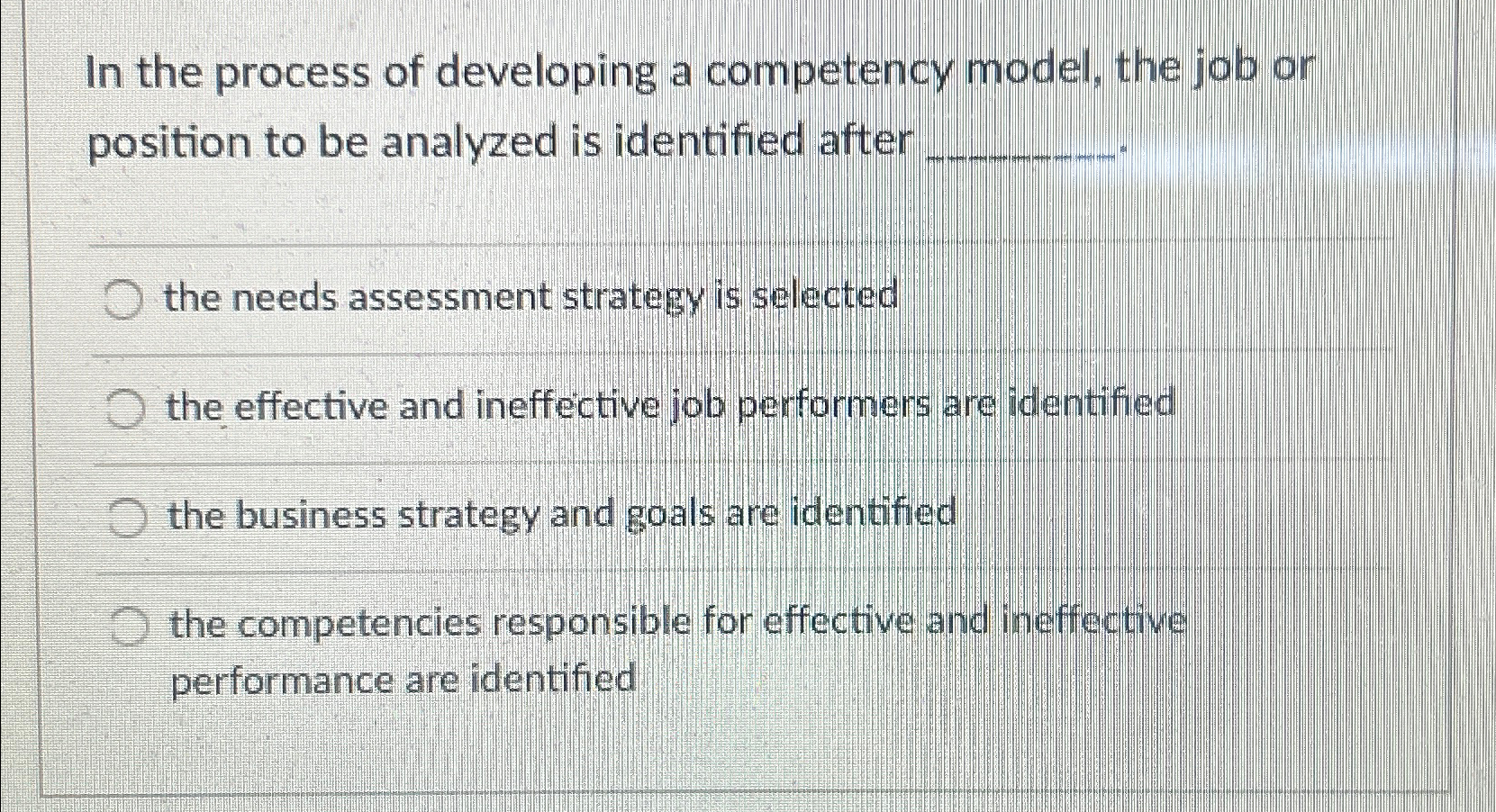  In the process of developing a competency model, the job or