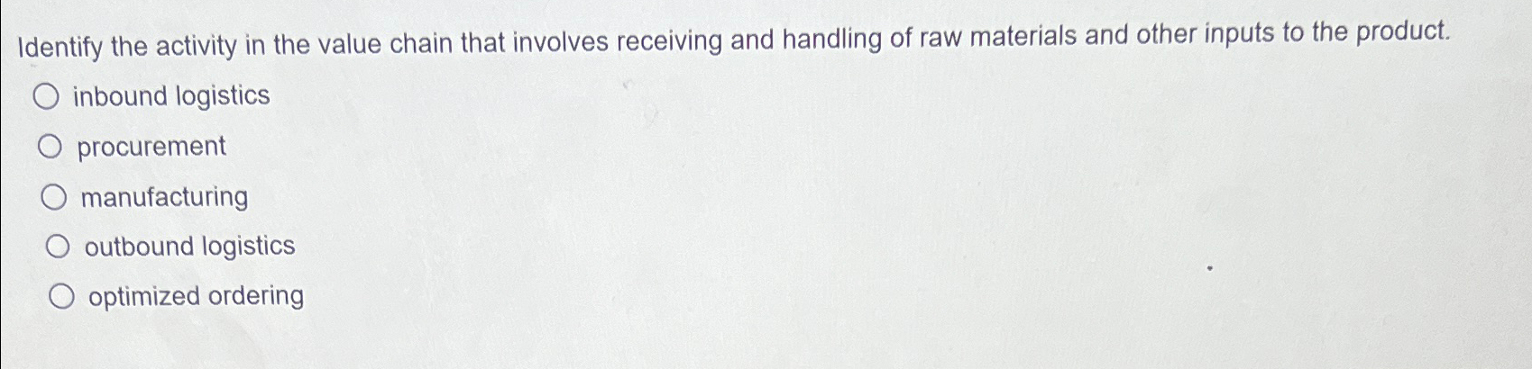  Identify the activity in the value chain that involves receiving and