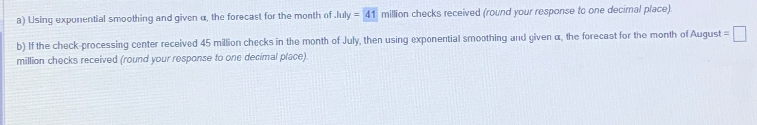  a) Using exponential smoothing and given , the forecast for the