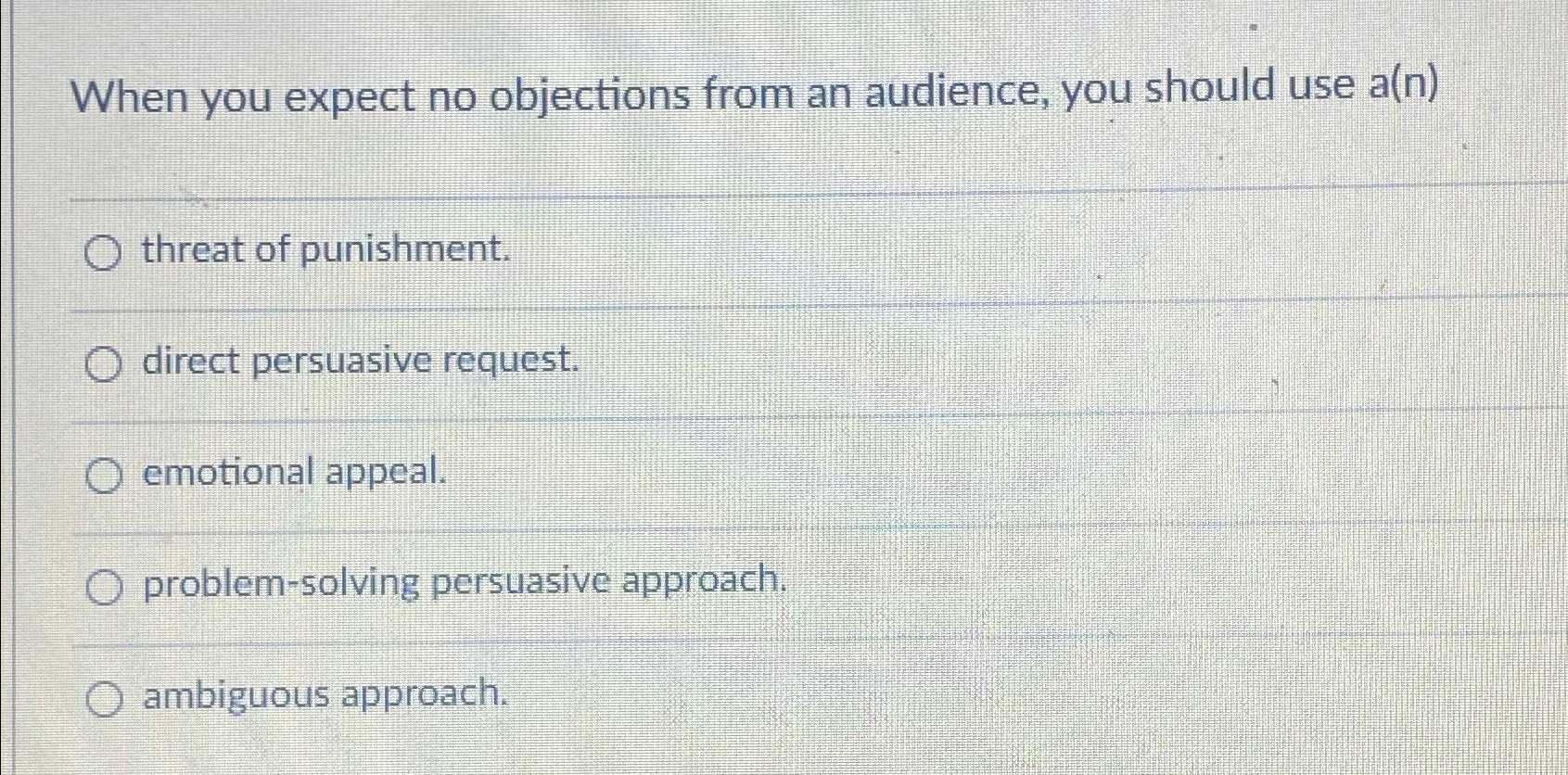  When you expect no objections from an audience, you should use