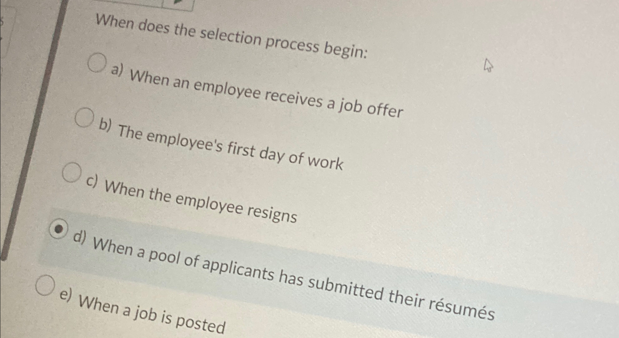  When does the selection process begin: a) When an employee receives