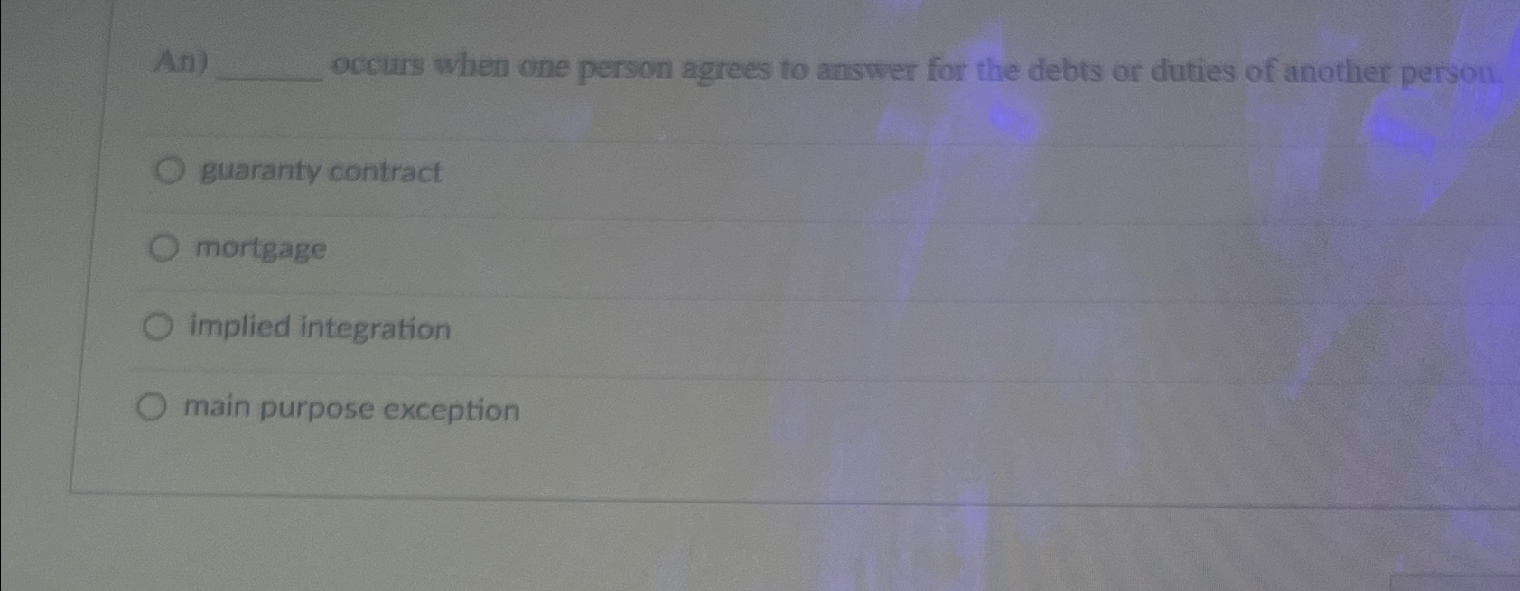  An) occurs when one person agrees to answer for the debts