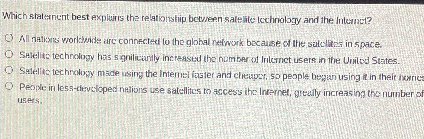  Which statement best explains the relationship between satellite technology and the