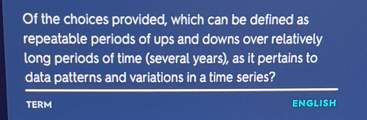 Of the choices provided, which can be defined as repeatable periods