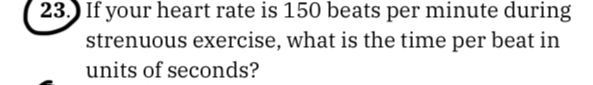  (23.) If your heart rate is 150 beats per minute during