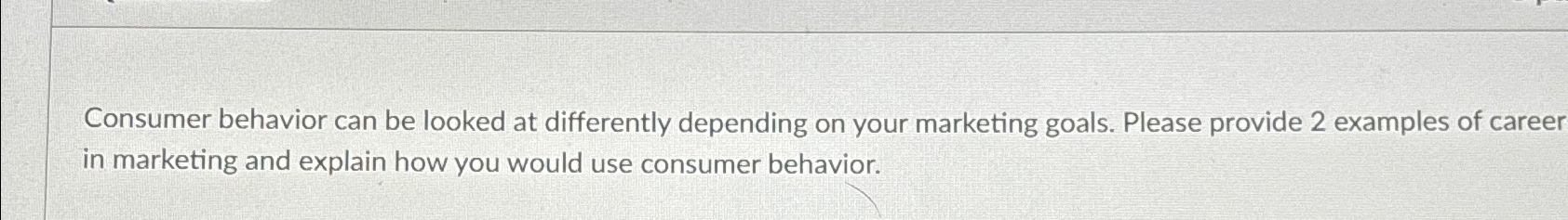  Consumer behavior can be looked at differently depending on your marketing