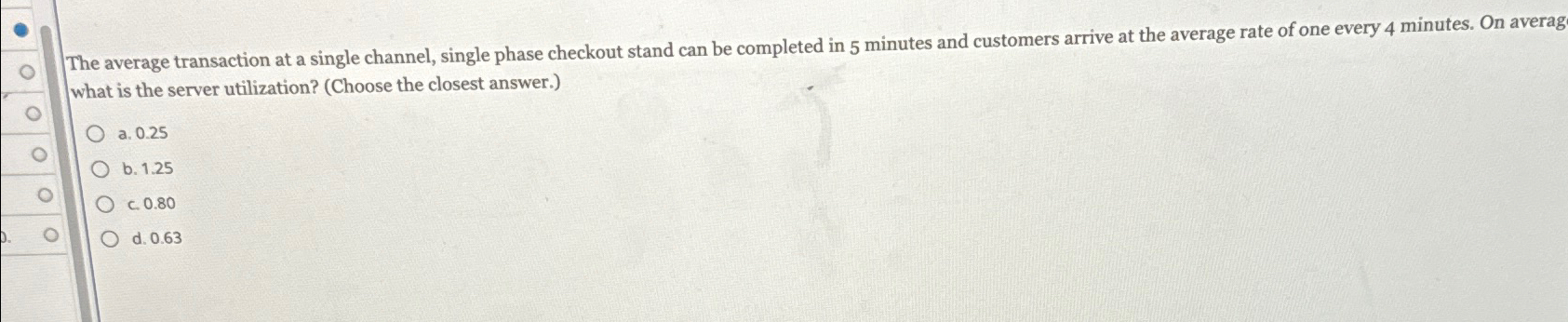  The average transaction at a single channel, single phase checkout stand