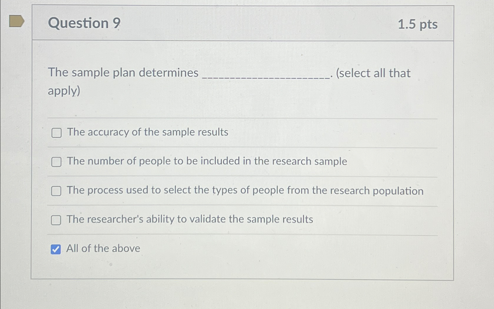  Question 9 1.5pts The sample plan determines (select all that apply)