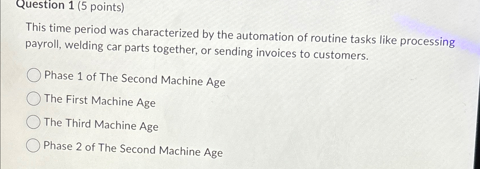  Question 1(5 points) This time period was characterized by the automation