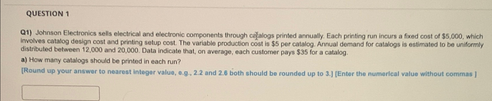  QUESTION 1 Q1) Johnson Electronics sells electrical and electronic components through