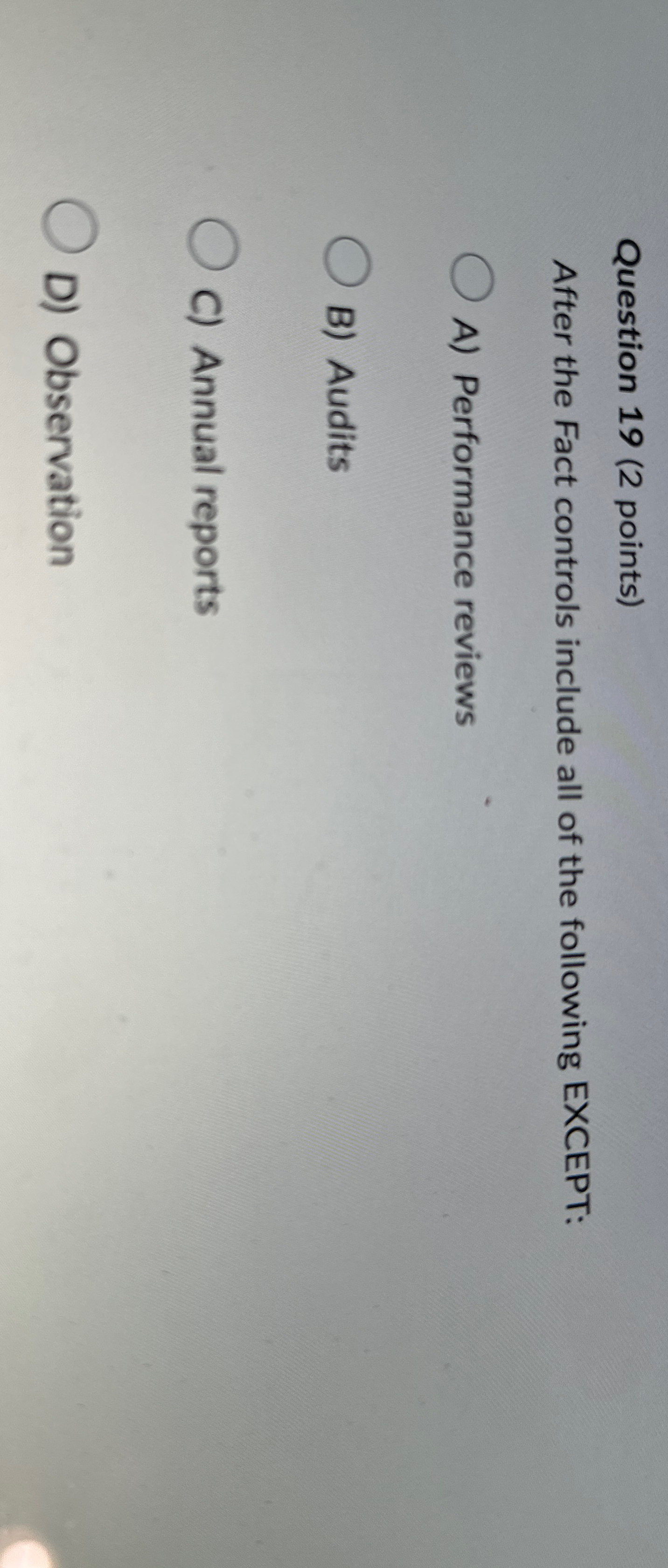  Question 19(2 points) After the Fact controls include all of the