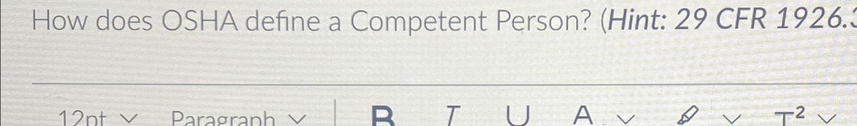  How does OSHA define a Competent Person? (Hint: 29 CFR 1926.