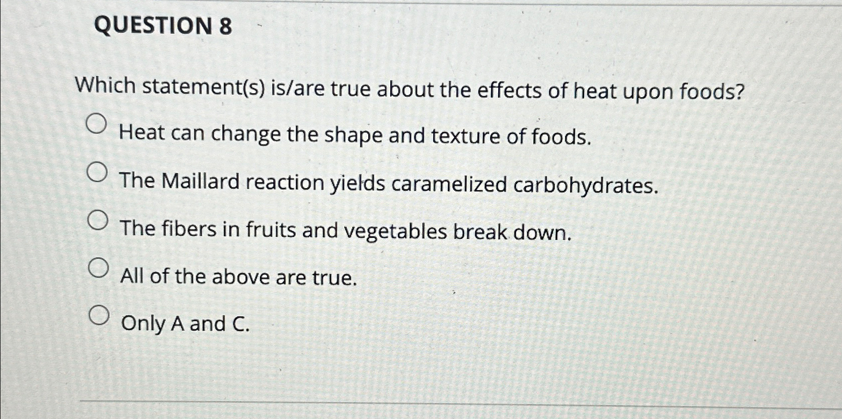  QUESTION 8 Which statement(s) is/are true about the effects of heat